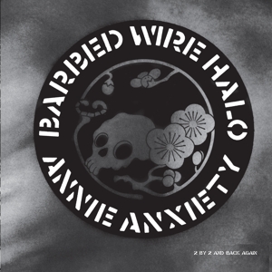 Annie Anxiety – Barbed Wire Halo
