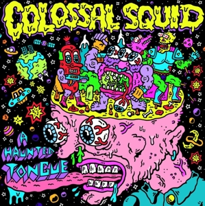 Colossal Squid – A Haunted Tongue