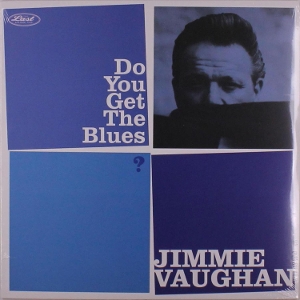 Vaughan, Jimmie – Do You Get the Blues