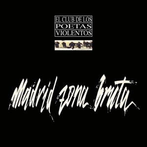 Club De Los Poetas Violentos – Madrid Zona Bruta