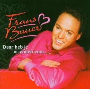 Bauer, Frans – Daar Heb Je Vrienden Voor...