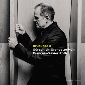 Francois-Xavier Roth | Gurzenich-Orchester Koln – Symphony No. 3 In D Minor, Wab 103