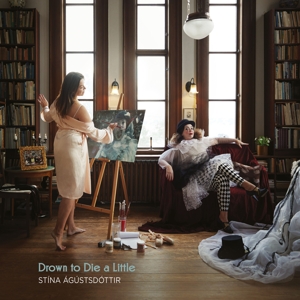 Agustsdottir, Stina – Drown To Die a Little