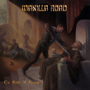 Manilla Road – To Kill a King