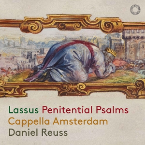 Cappella Amsterdam – De Lassus: Penitential Psalms