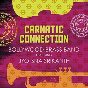 Bollywood Brass Band Feat. Jyotsna Srikanth – Carnatic Connection