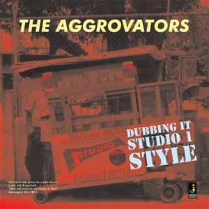Aggrovators – Dubbing It Studio 1 Style