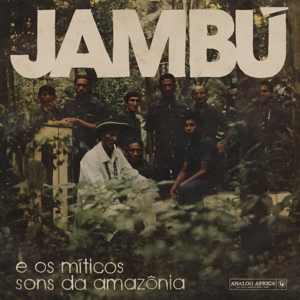 V/A – Jambu E Os Miticos Sons Da Amazonia