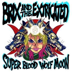 Brix & the Extricated – Super Blood Wolf Moon