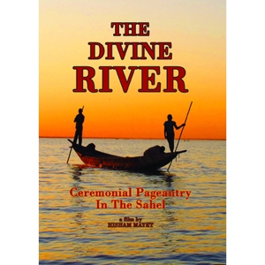 Movie – Divine River: Ceremonial Pageantry In the Sahel