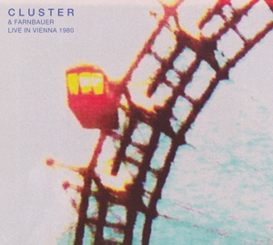 Cluster – Cluster & Farnbauer Live In Vienna 1980