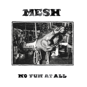 Mesh – No Fun At All