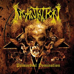 Incantation – Primordial Domination