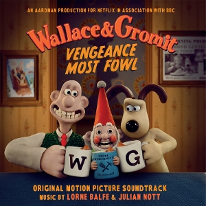 Balfe, Lorne & Julian Nott – Wallace & Gromit: Vengeance Most Fowl