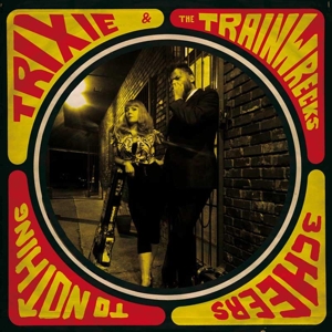 Trixie & the Trainwrecks – 3 Cheers To Nothing