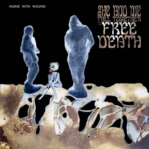 Nurse With Wound – She and Me Fall Together In Free Death