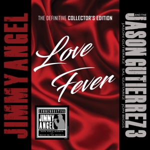 Angel, Jimmy & the Jason Gutierrez 3 – Love Fever