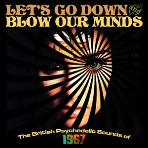 V/A – Let's Go Down and Blow Our Minds - British Psychedelic Sounds of 1967