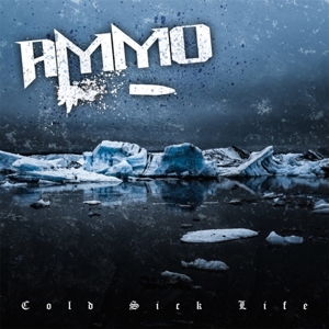 Ammo – Cold Sick Life