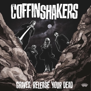 Coffinshakers – Graves, Release Your Dead