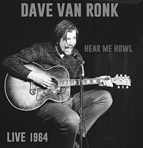 Dave Van Ronk – Hear Me Now - Live 1964
