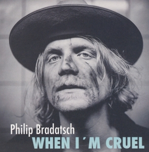 Bradatsch, Philip – When I'm Cruel