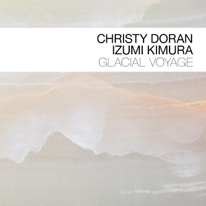 Doran, Christy & Izumi Komura – Glacial Voyage