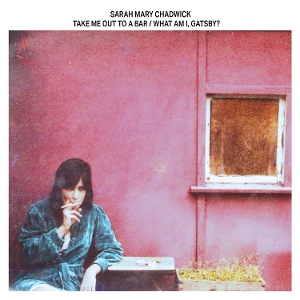 Chadwick, Sarah Mary – Take Me Out To a Bar / What Am I, Gatsby?