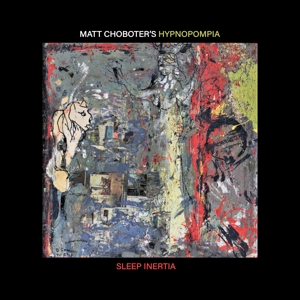 Choboter, Matt -Hypnopompia- – Sleep Inertia