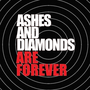 Ashes and Diamonds – Are Forever