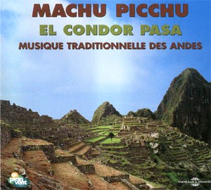 Machu Picchu – El Condor Pasa - Musique Des Andes