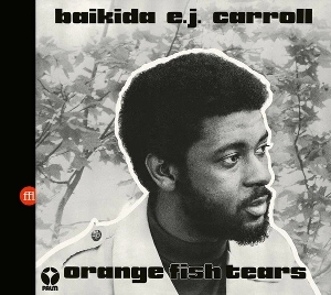 Carroll, Baikida E.J. – Orange Fish Tears