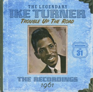 Turner, Ike – Trouble Up the Road