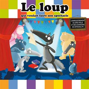 Loup – Le Loup Qui Voulait Faire Son Spectacle