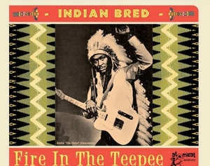 V/A – Indian Bred - Fire In the Teepee