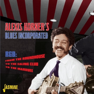Korner, Alexis – R&B: From the Roundhouse, To the Ealing Club, To the