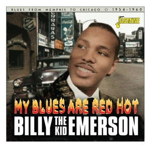 Emerson, Billy 'the Kid' – My Blues Are Red Hot - Blues From Memphis To Chicago 1954-1960