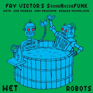 Victor, Fay -Soundnoisefunk- – Wet Robots