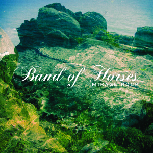 Band of Horses – Mirage Rock