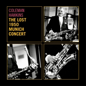 Hawkins, Coleman – Lost 1950 Munich Concert