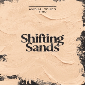 Avishai Cohen Trio – Shifting Sands