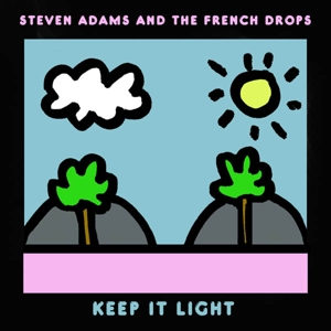 Adams, Steven & the French Drops – Keep It Light
