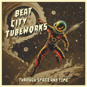 Beat City Tubeworks – Through Space and Time