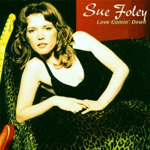 Foley, Sue – Love Comin' Down