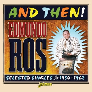 Ross, Edmundo – And Then! - Selected Singles, 1950-1962
