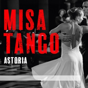 Astoria – Misa Tango