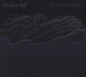 Album Leaf – Between Waves