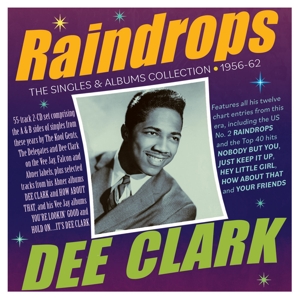 Clark, Dee – Raindrops - the Singles & Albums Collection 1956-62