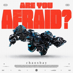 Chaosbay – Are You Afraid?