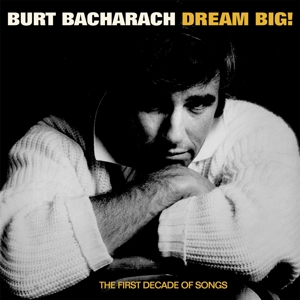 Bacharach, Burt – Dream Big - the First Decade of Songs